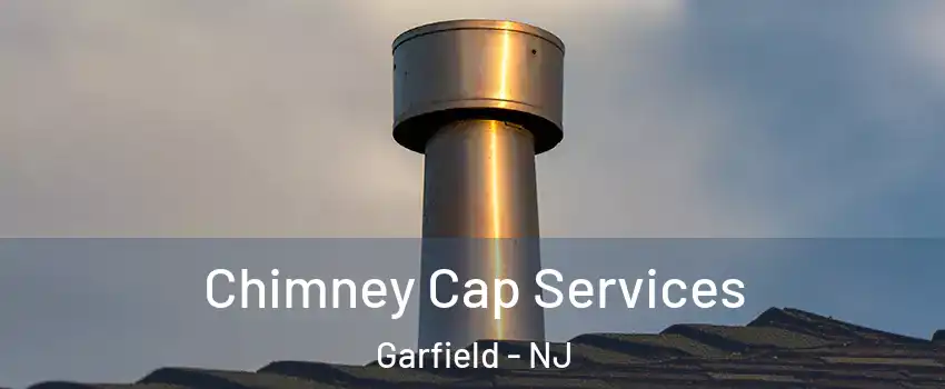  Chimney Cap Services Garfield - NJ