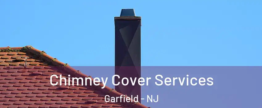  Chimney Cover Services Garfield - NJ