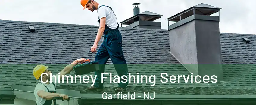 Chimney Flashing Services Garfield - NJ