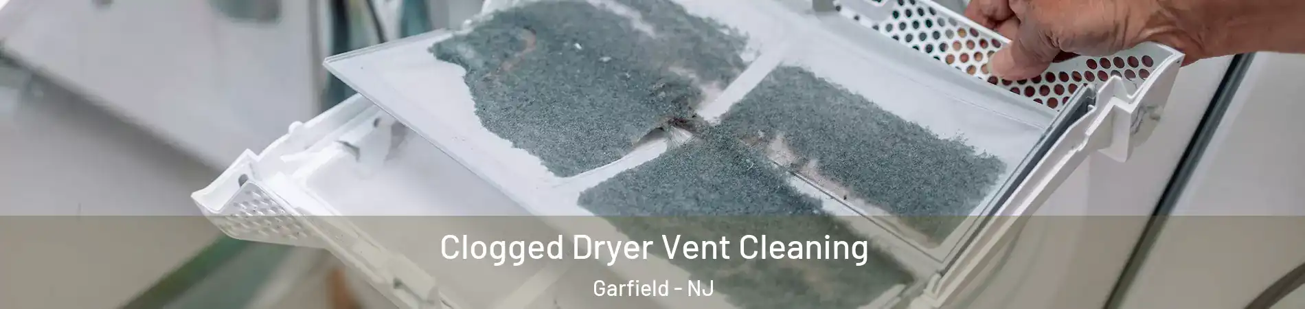  Clogged Dryer Vent Cleaning Garfield - NJ