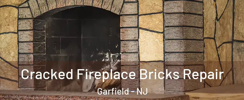  Cracked Fireplace Bricks Repair Garfield - NJ