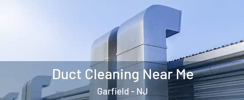  Duct Cleaning Near Me Garfield - NJ