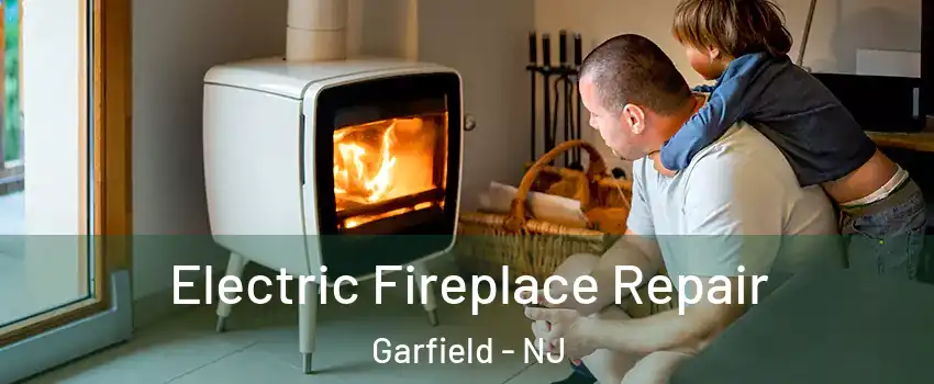  Electric Fireplace Repair Garfield - NJ