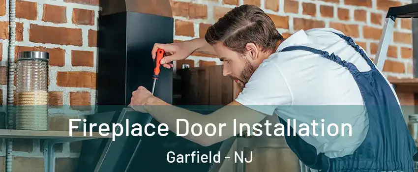  Fireplace Door Installation Garfield - NJ
