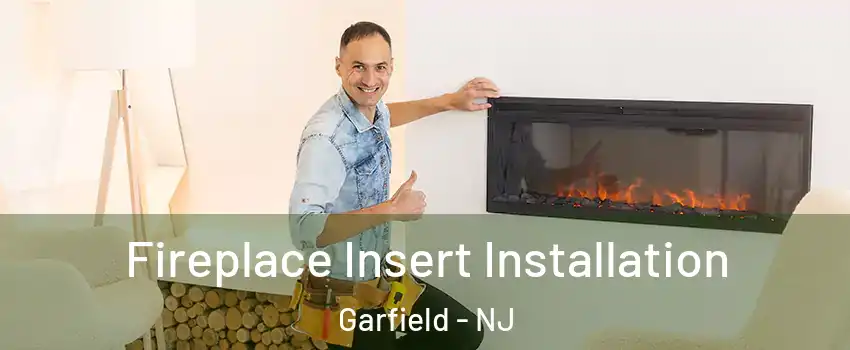  Fireplace Insert Installation Garfield - NJ