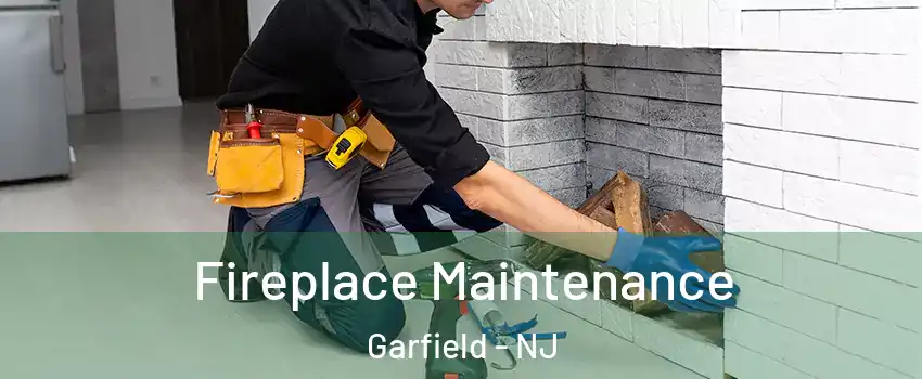  Fireplace Maintenance Garfield - NJ
