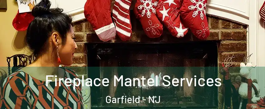  Fireplace Mantel Services Garfield - NJ