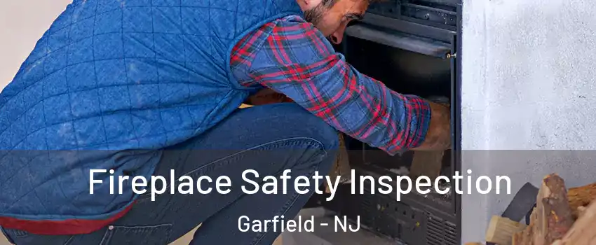  Fireplace Safety Inspection Garfield - NJ