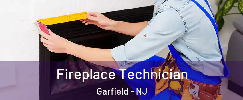 Fireplace Technician Garfield - NJ