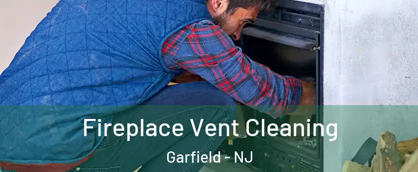  Fireplace Vent Cleaning Garfield - NJ