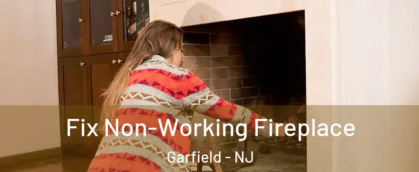  Fix Non-Working Fireplace Garfield - NJ