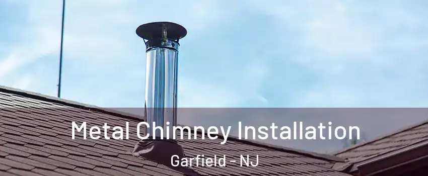  Metal Chimney Installation Garfield - NJ