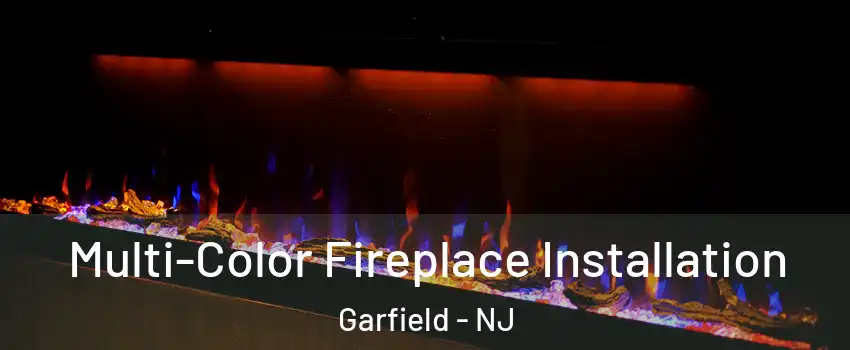 Multi-Color Fireplace Installation Garfield - NJ