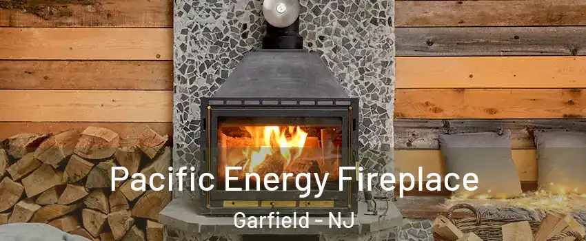  Pacific Energy Fireplace Garfield - NJ