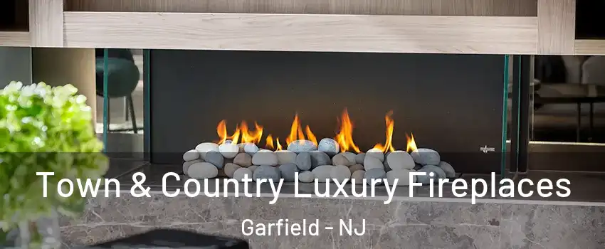  Town & Country Luxury Fireplaces Garfield - NJ