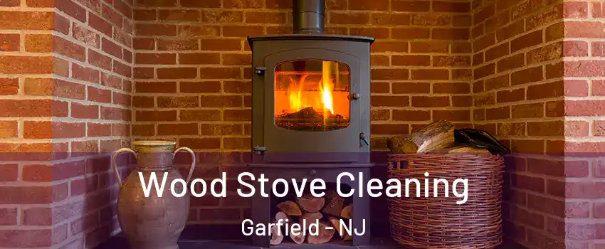  Wood Stove Cleaning Garfield - NJ