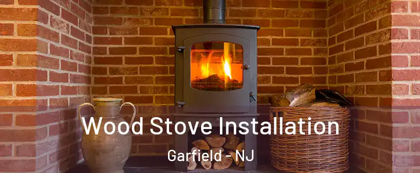  Wood Stove Installation Garfield - NJ